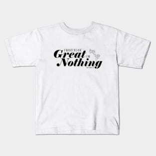 Little Women quote - I want to be great or nothing - Amy Kids T-Shirt